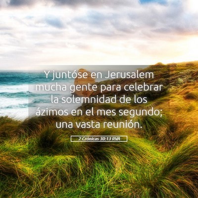 Picture 05 - 2 Crónicas 30:13 RVA - Y juntóse en Jerusalem mucha gente para celebrar - Bible Verse Picture