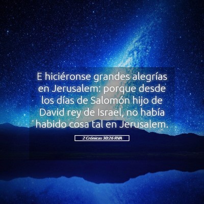 Picture 05 - 2 Crónicas 30:26 RVA - E hiciéronse grandes alegrías en Jerusalem: - Bible Verse Picture