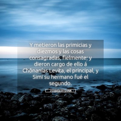 Picture 05 - 2 Crónicas 31:12 RVA - Y metieron las primicias y diezmos y las cosas - Bible Verse Picture