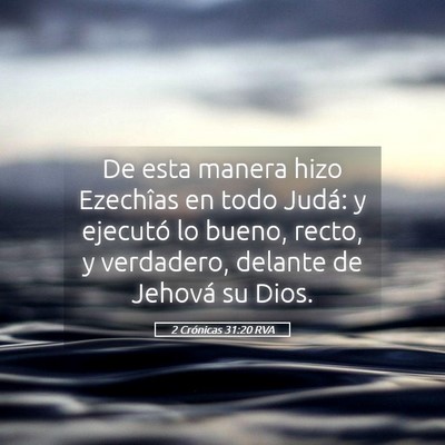 Picture 05 - 2 Crónicas 31:20 RVA - De esta manera hizo Ezechîas en todo Judá: y - Bible Verse Picture