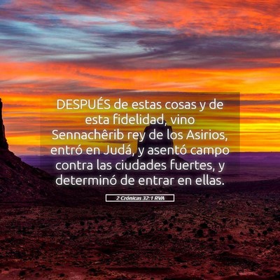 Picture 05 - 2 Crónicas 32:1 RVA - DESPUÉS de estas cosas y de esta fidelidad, vino - Bible Verse Picture