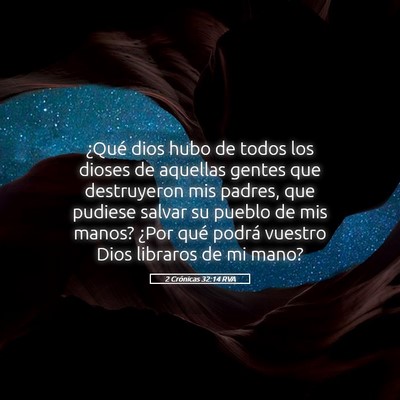 Picture 05 - 2 Crónicas 32:14 RVA - ¿Qué dios hubo de todos los dioses de aquellas - Bible Verse Picture