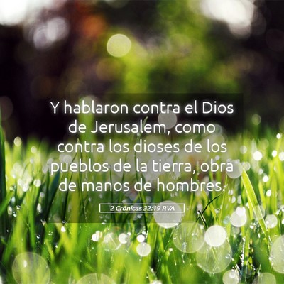 Picture 05 - 2 Crónicas 32:19 RVA - Y hablaron contra el Dios de Jerusalem, como - Bible Verse Picture