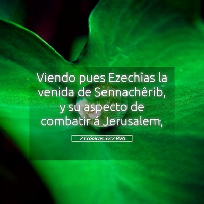 Picture 05 - 2 Crónicas 32:2 RVA - Viendo pues Ezechîas la venida de Sennachêrib, - Bible Verse Picture