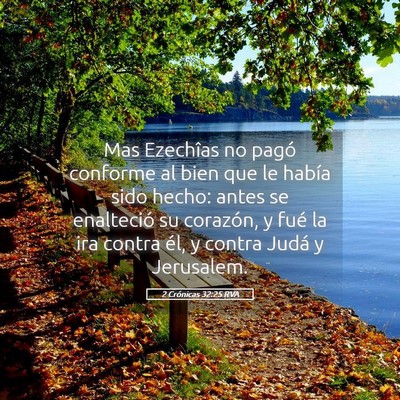 Picture 05 - 2 Crónicas 32:25 RVA - Mas Ezechîas no pagó conforme al bien que le - Bible Verse Picture