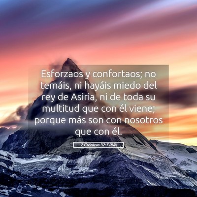 Picture 05 - 2 Crónicas 32:7 RVA - Esforzaos y confortaos; no temáis, ni hayáis - Bible Verse Picture