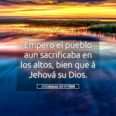 Picture 05 - 2 Crónicas 33:17 RVA - Empero el pueblo aun sacrificaba en los altos, - Bible Verse Picture