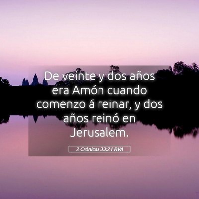 Picture 05 - 2 Crónicas 33:21 RVA - De veinte y dos años era Amón cuando comenzo á - Bible Verse Picture