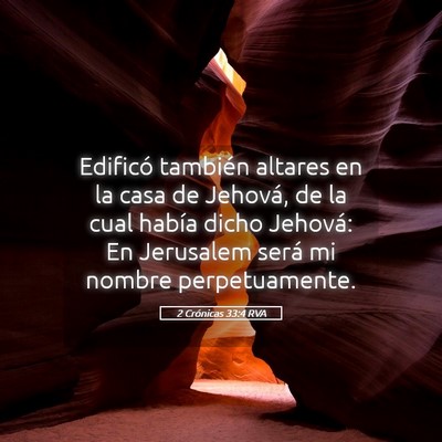 Picture 05 - 2 Crónicas 33:4 RVA - Edificó también altares en la casa de Jehová, - Bible Verse Picture