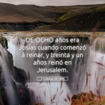 Picture 05 - 2 Crónicas 34:1 RVA - DE OCHO años era Josías cuando comenzó á - Bible Verse Picture