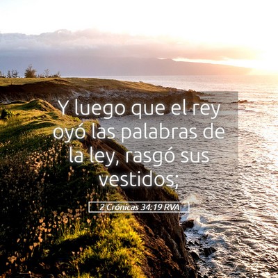 Picture 05 - 2 Crónicas 34:19 RVA - Y luego que el rey oyó las palabras de la ley, - Bible Verse Picture