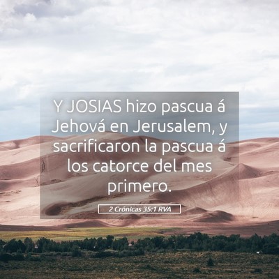 Picture 05 - 2 Crónicas 35:1 RVA - Y JOSIAS hizo pascua á Jehová en Jerusalem, y - Bible Verse Picture