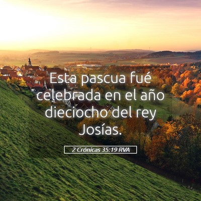 Picture 05 - 2 Crónicas 35:19 RVA - Esta pascua fué celebrada en el año dieciocho - Bible Verse Picture