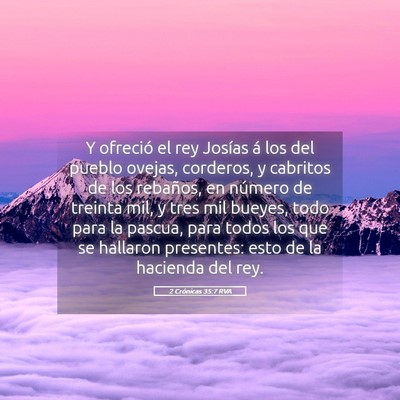 Picture 05 - 2 Crónicas 35:7 RVA - Y ofreció el rey Josías á los del pueblo - Bible Verse Picture