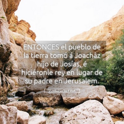 Picture 05 - 2 Crónicas 36:1 RVA - ENTONCES el pueblo de la tierra tomó á Joachâz - Bible Verse Picture