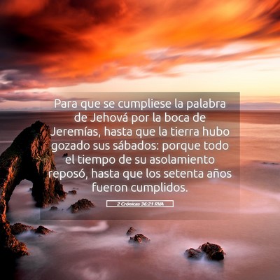 Picture 05 - 2 Crónicas 36:21 RVA - Para que se cumpliese la palabra de Jehová por - Bible Verse Picture