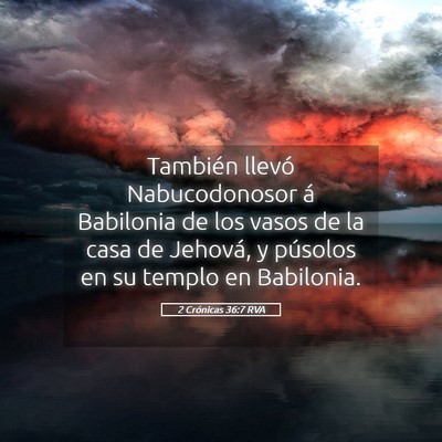 Picture 05 - 2 Crónicas 36:7 RVA - También llevó Nabucodonosor á Babilonia de los - Bible Verse Picture