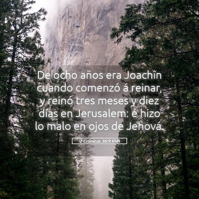 Picture 05 - 2 Crónicas 36:9 RVA - De ocho años era Joachîn cuando comenzó á - Bible Verse Picture