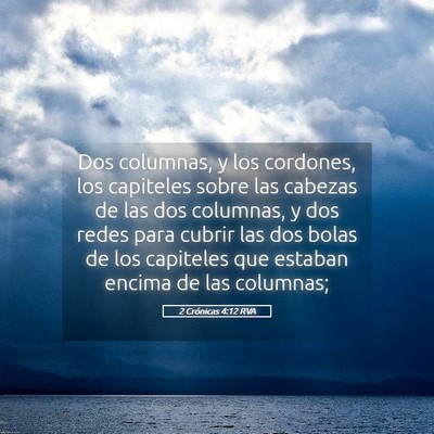 Picture 05 - 2 Crónicas 4:12 RVA - Dos columnas, y los cordones, los capiteles sobre - Bible Verse Picture