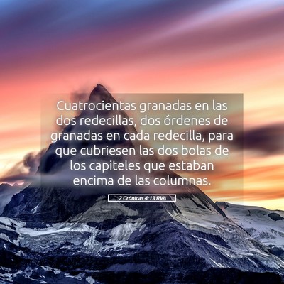 Picture 05 - 2 Crónicas 4:13 RVA - Cuatrocientas granadas en las dos redecillas, dos - Bible Verse Picture