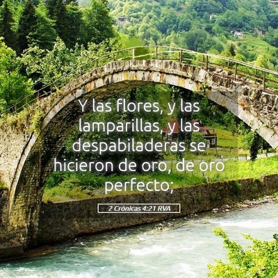 Picture 05 - 2 Crónicas 4:21 RVA - Y las flores, y las lamparillas, y las - Bible Verse Picture