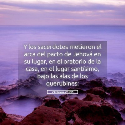 Picture 05 - 2 Crónicas 5:7 RVA - Y los sacerdotes metieron el arca del pacto de - Bible Verse Picture