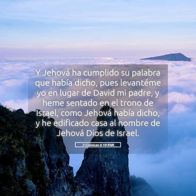 Picture 05 - 2 Crónicas 6:10 RVA - Y Jehová ha cumplido su palabra que había - Bible Verse Picture