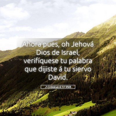 Picture 05 - 2 Crónicas 6:17 RVA - Ahora pues, oh Jehová Dios de Israel, - Bible Verse Picture