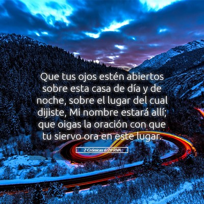 Picture 05 - 2 Crónicas 6:20 RVA - Que tus ojos estén abiertos sobre esta casa de - Bible Verse Picture