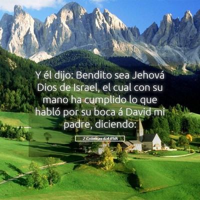 Picture 05 - 2 Crónicas 6:4 RVA - Y él dijo: Bendito sea Jehová Dios de Israel, - Bible Verse Picture