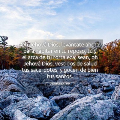Picture 05 - 2 Crónicas 6:41 RVA - Oh Jehová Dios, levántate ahora para habitar en - Bible Verse Picture