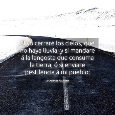 Picture 05 - 2 Crónicas 7:13 RVA - Si yo cerrare los cielos, que no haya lluvia, y - Bible Verse Picture