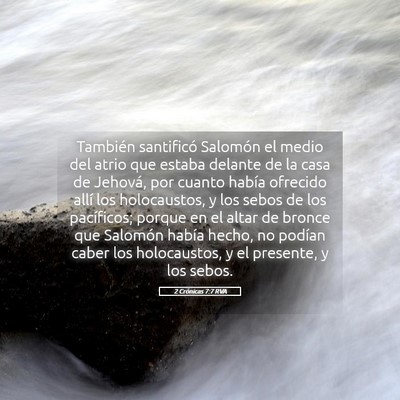Picture 05 - 2 Crónicas 7:7 RVA - También santificó Salomón el medio del atrio - Bible Verse Picture