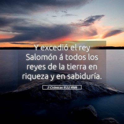 Picture 05 - 2 Crónicas 9:22 RVA - Y excedió el rey Salomón á todos los reyes de - Bible Verse Picture