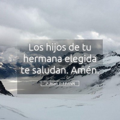 Picture 05 - 2 Juan 1:13 RVA - Los hijos de tu hermana elegida te saludan. - Bible Verse Picture