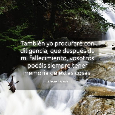 Picture 05 - 2 Pedro 1:15 RVA - También yo procuraré con diligencia, que - Bible Verse Picture