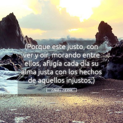 Picture 05 - 2 Pedro 2:8 RVA - (Porque este justo, con ver y oir, morando entre - Bible Verse Picture