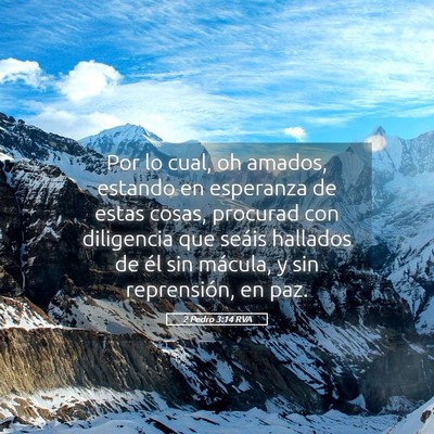 Picture 05 - 2 Pedro 3:14 RVA - Por lo cual, oh amados, estando en esperanza de - Bible Verse Picture