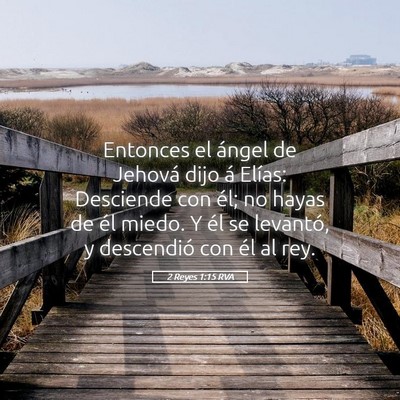 Picture 05 - 2 Reyes 1:15 RVA - Entonces el ángel de Jehová dijo á Elías: - Bible Verse Picture