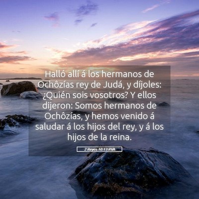 Picture 05 - 2 Reyes 10:13 RVA - Halló allí á los hermanos de Ochôzías rey de - Bible Verse Picture