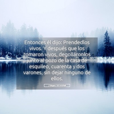 Picture 05 - 2 Reyes 10:14 RVA - Entonces él dijo: Prendedlos vivos. Y después - Bible Verse Picture