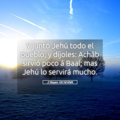 Picture 05 - 2 Reyes 10:18 RVA - Y juntó Jehú todo el pueblo, y díjoles: Achâb - Bible Verse Picture