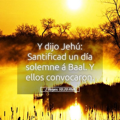 Picture 05 - 2 Reyes 10:20 RVA - Y dijo Jehú: Santificad un día solemne á Baal. - Bible Verse Picture
