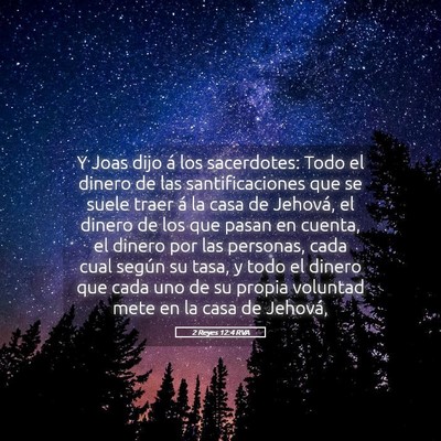 Picture 05 - 2 Reyes 12:4 RVA - Y Joas dijo á los sacerdotes: Todo el dinero de - Bible Verse Picture