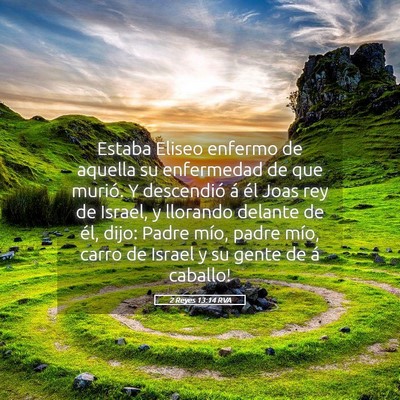 Picture 05 - 2 Reyes 13:14 RVA - Estaba Eliseo enfermo de aquella su enfermedad de - Bible Verse Picture