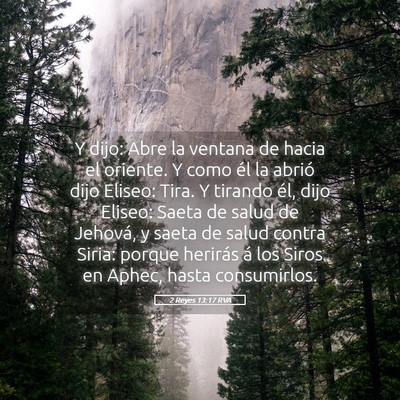 Picture 05 - 2 Reyes 13:17 RVA - Y dijo: Abre la ventana de hacia el oriente. Y - Bible Verse Picture