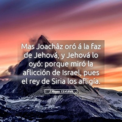 Picture 05 - 2 Reyes 13:4 RVA - Mas Joachâz oró á la faz de Jehová, y Jehová - Bible Verse Picture