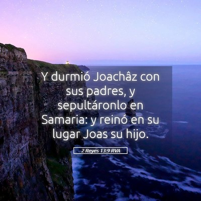 Picture 05 - 2 Reyes 13:9 RVA - Y durmió Joachâz con sus padres, y - Bible Verse Picture