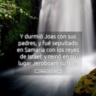 Picture 05 - 2 Reyes 14:16 RVA - Y durmió Joas con sus padres, y fué sepultado - Bible Verse Picture