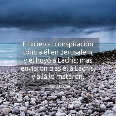Picture 05 - 2 Reyes 14:19 RVA - E hicieron conspiración contra él en Jerusalem, - Bible Verse Picture